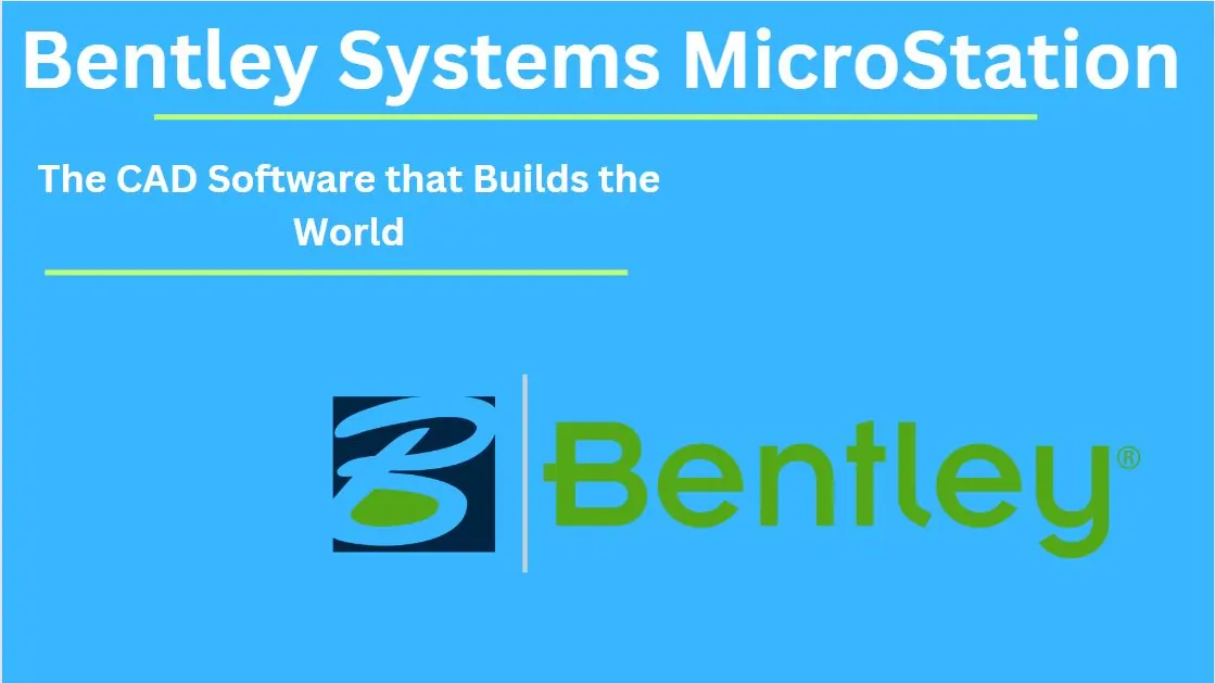 Bentley Systems MicroStation : The CAD Software that Builds the World