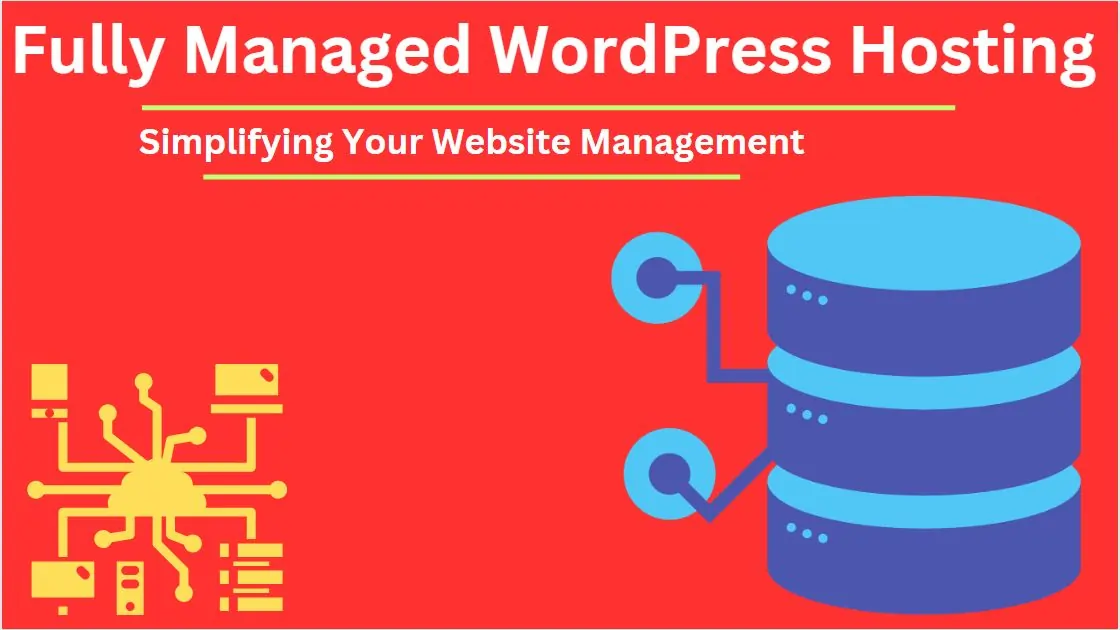 Fully Managed WordPress Hosting Simplifying Your Website Management