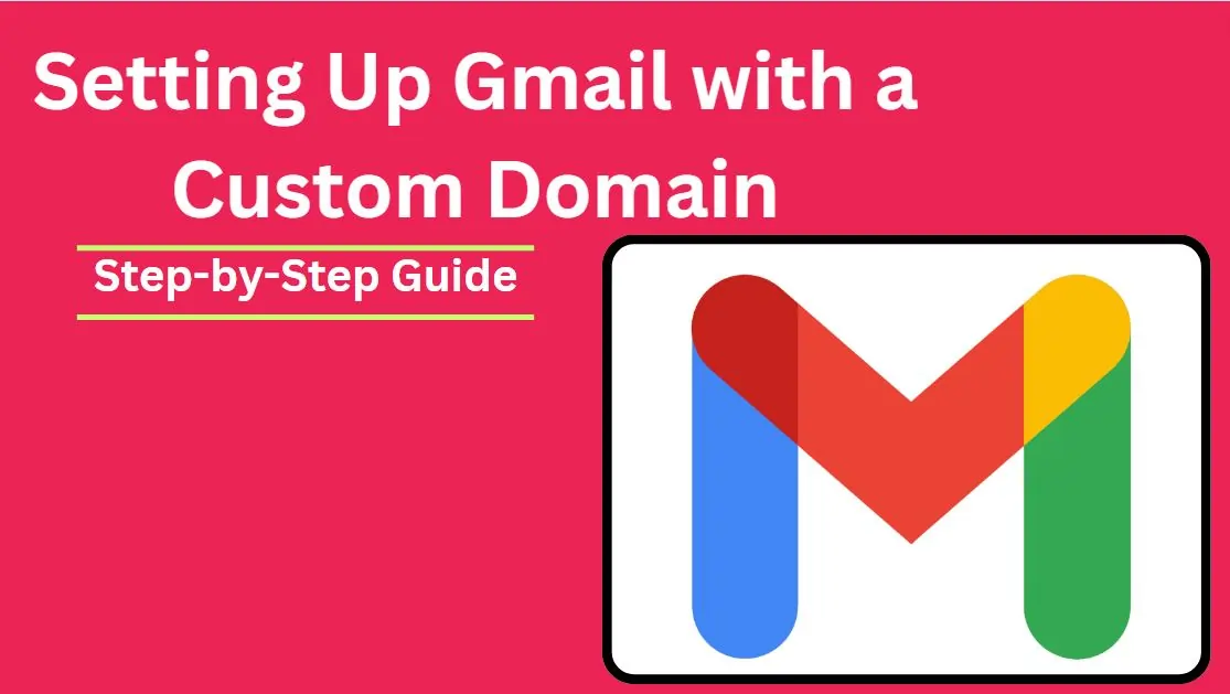 Step-by-Step Guide: Setting Up Gmail with a Custom Domain