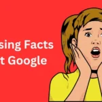 Surprised To Know Interesting Facts About Google