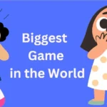 What is the Biggest Game in the World